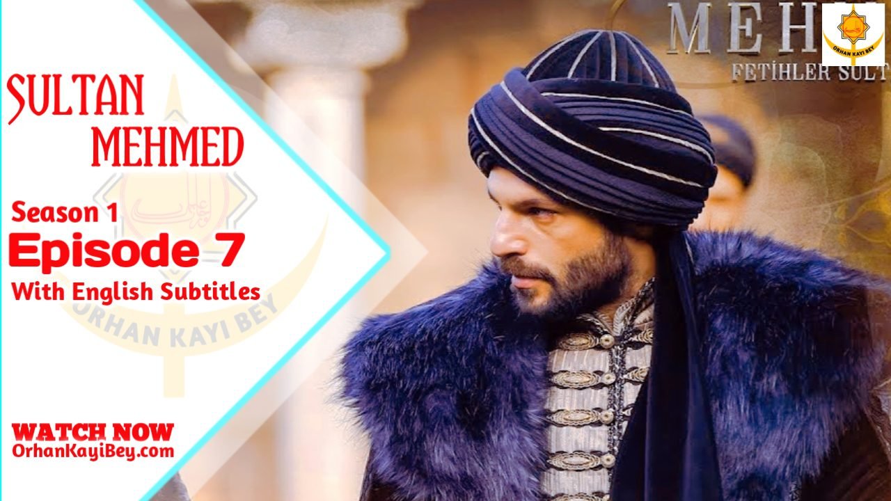 Mehmed Fetihler Sultani Episode 7 With English Subtitles