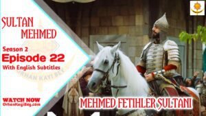 Mehmed Fetihler Sultani Season 2 Episode 22 With English Subtitles