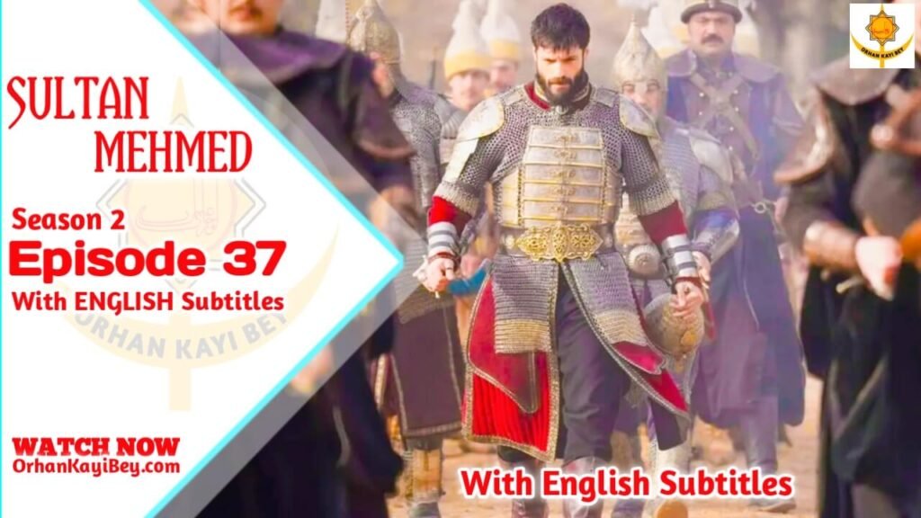 Mehmed Fetihler Sultani Season 2 Episode 37 English Subtitles