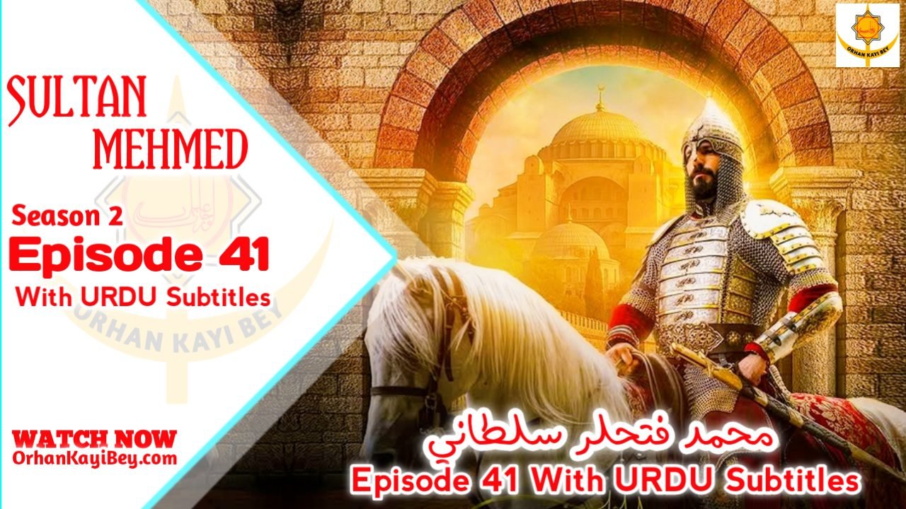 Watch Mehmed Fetihler Sultani Season 2 Episode 41 With Urdu Subtitles