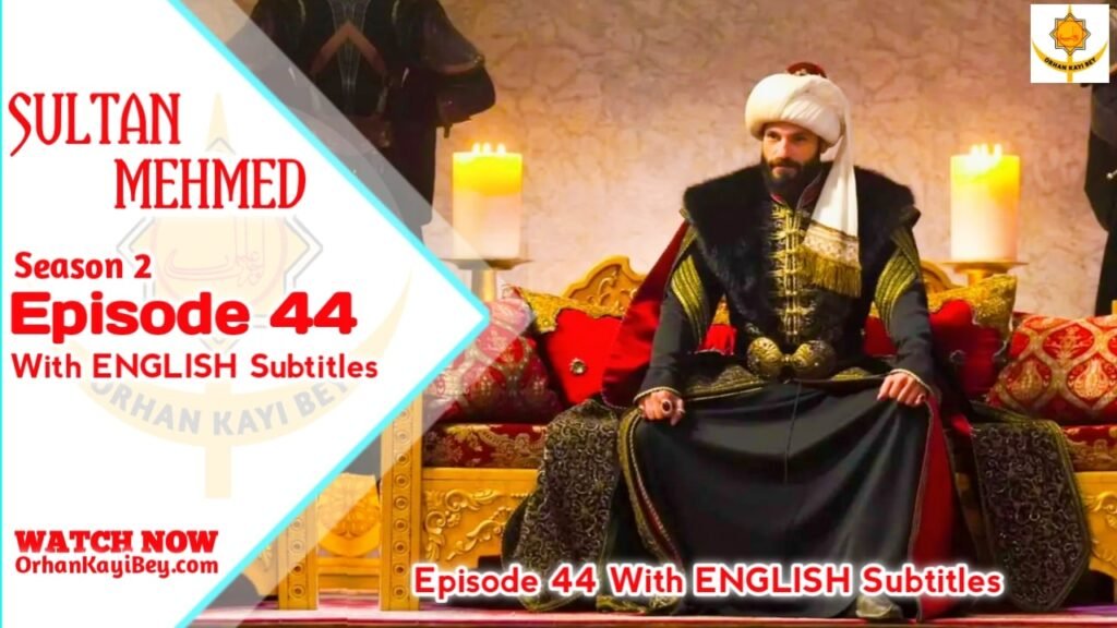 Mehmed Fetihler Sultani Season 2 Episode 44 English Subtitles
